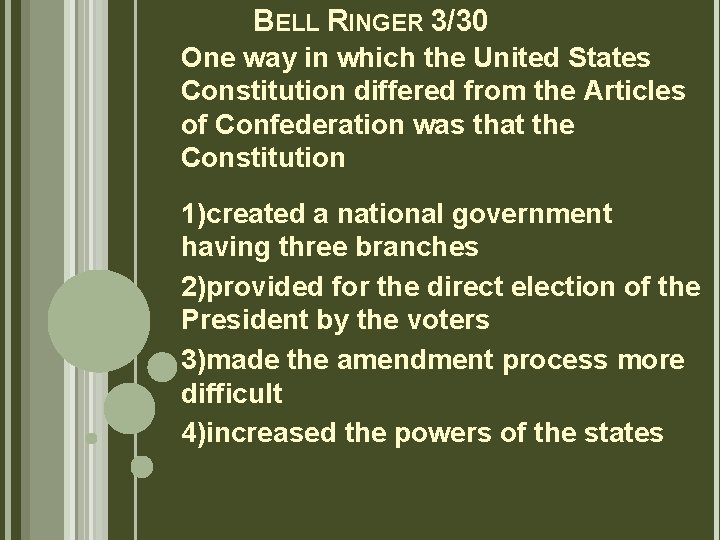 BELL RINGER 3/30 One way in which the United States Constitution differed from the