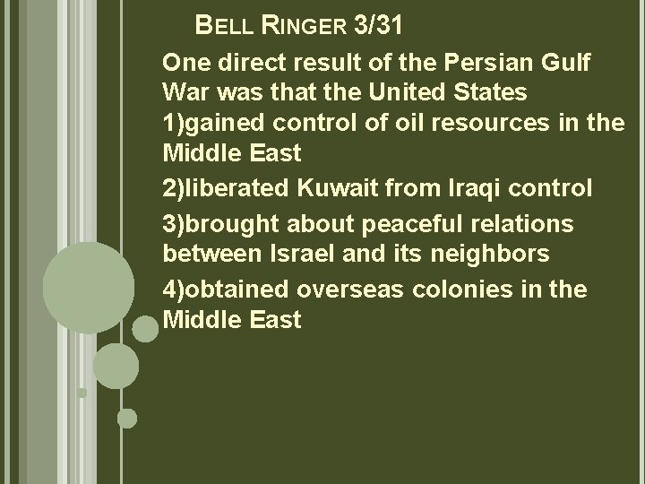 BELL RINGER 3/31 One direct result of the Persian Gulf War was that the