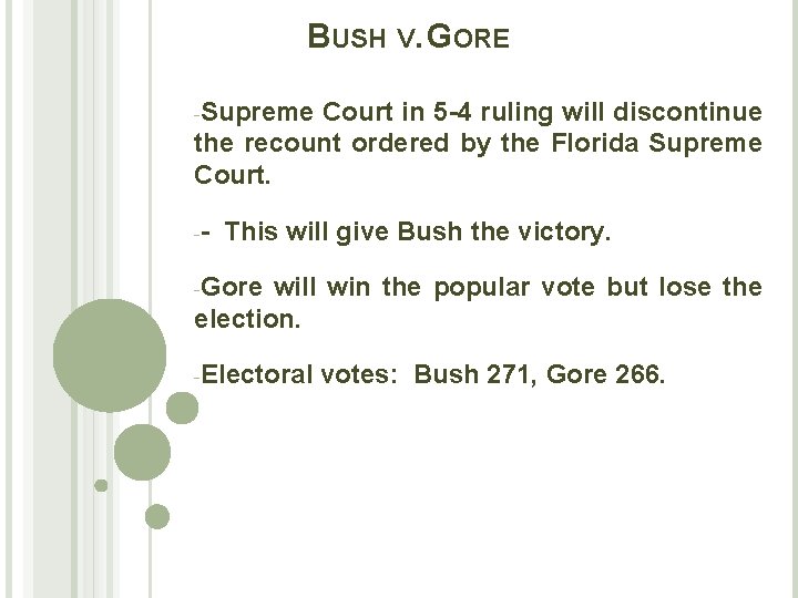 BUSH V. GORE -Supreme Court in 5 -4 ruling will discontinue the recount ordered