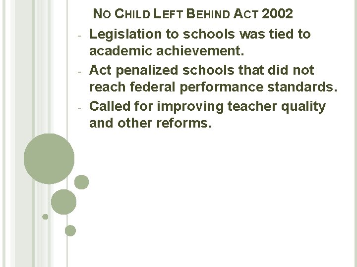 - - - NO CHILD LEFT BEHIND ACT 2002 Legislation to schools was tied