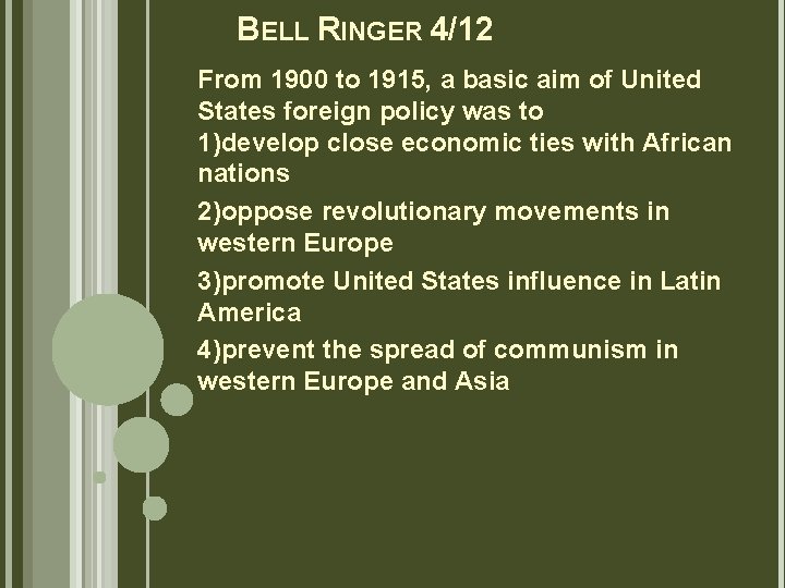 BELL RINGER 4/12 From 1900 to 1915, a basic aim of United States foreign