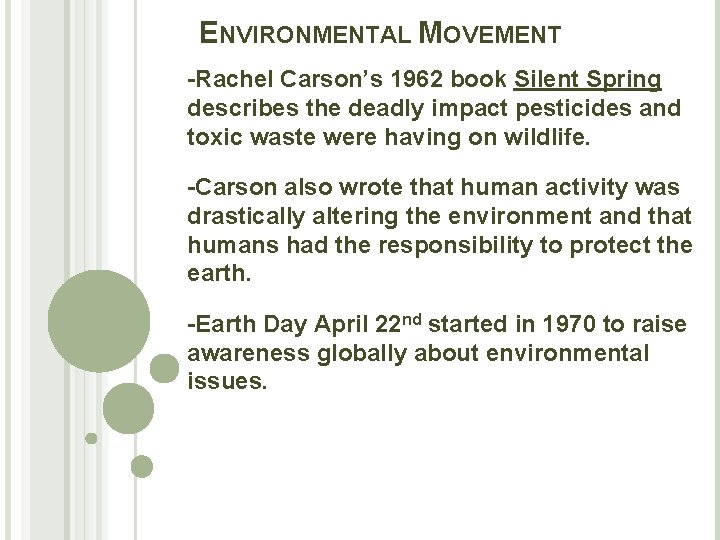 ENVIRONMENTAL MOVEMENT -Rachel Carson’s 1962 book Silent Spring describes the deadly impact pesticides and