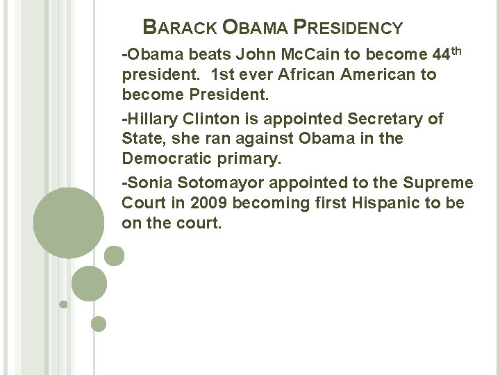 BARACK OBAMA PRESIDENCY -Obama beats John Mc. Cain to become 44 th president. 1