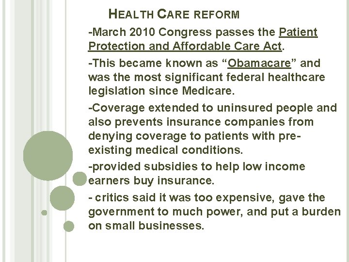HEALTH CARE REFORM -March 2010 Congress passes the Patient Protection and Affordable Care Act.