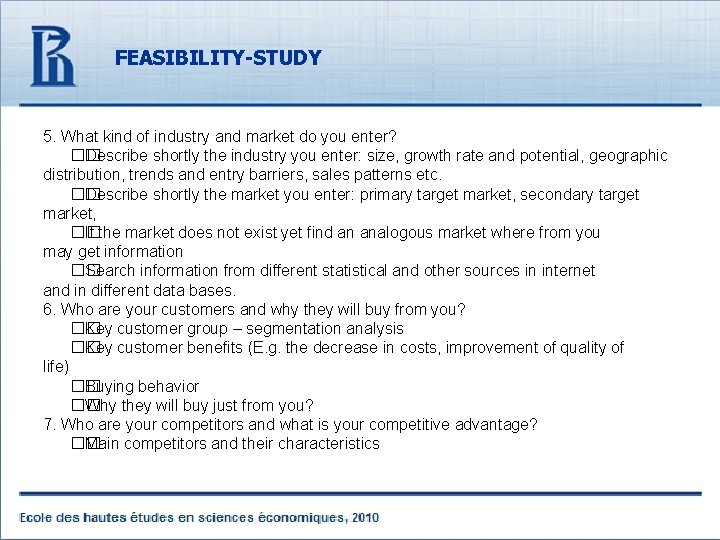 FEASIBILITY-STUDY 5. What kind of industry and market do you enter? �� Describe shortly