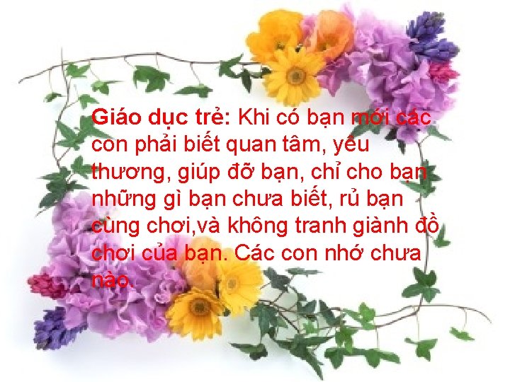 Giáo dục trẻ: Khi có bạn mới các con phải biết quan tâm, yêu