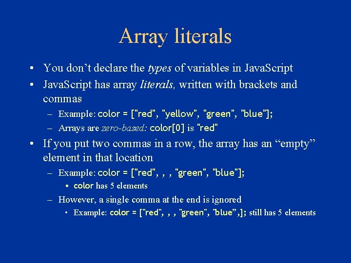 Array literals • You don’t declare the types of variables in Java. Script •