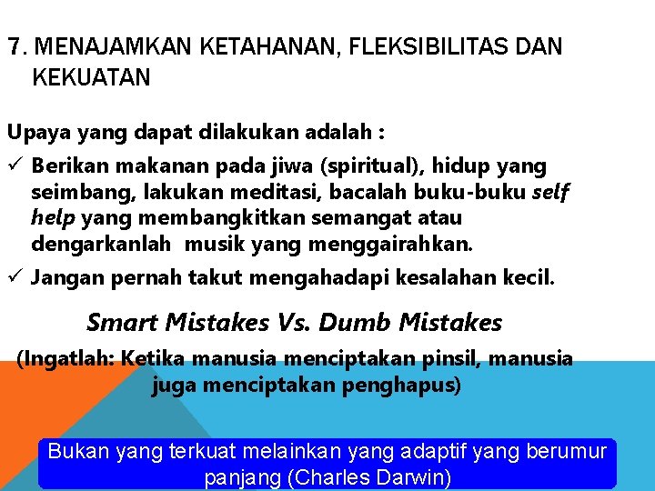 7. MENAJAMKAN KETAHANAN, FLEKSIBILITAS DAN KEKUATAN Upaya yang dapat dilakukan adalah : ü Berikan