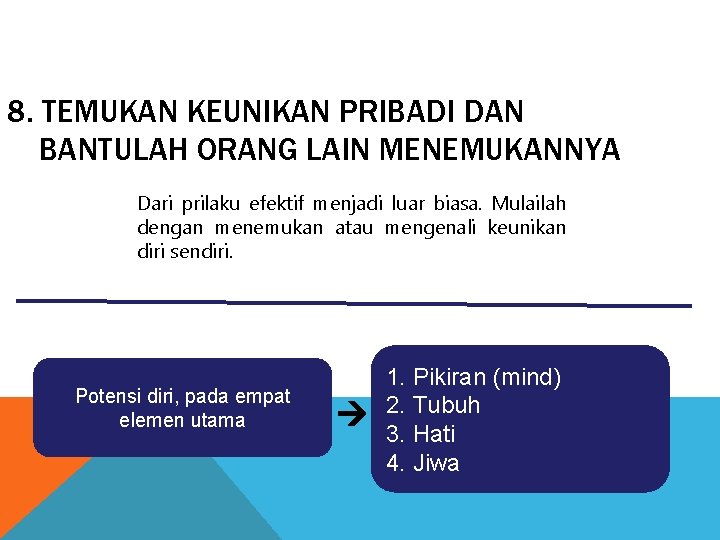 8. TEMUKAN KEUNIKAN PRIBADI DAN BANTULAH ORANG LAIN MENEMUKANNYA Dari prilaku efektif menjadi luar