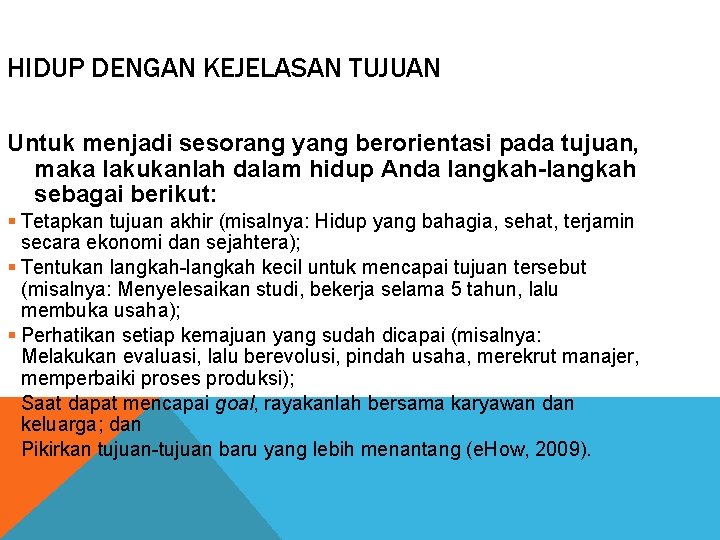 HIDUP DENGAN KEJELASAN TUJUAN Untuk menjadi sesorang yang berorientasi pada tujuan, maka lakukanlah dalam