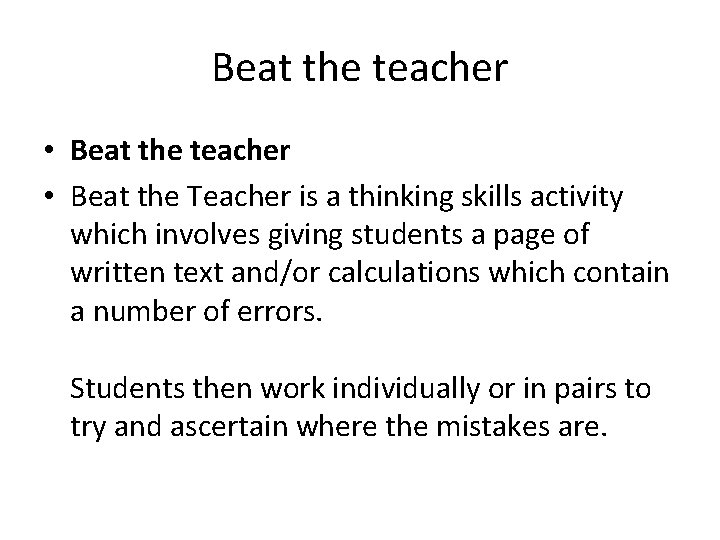 Beat the teacher • Beat the Teacher is a thinking skills activity which involves