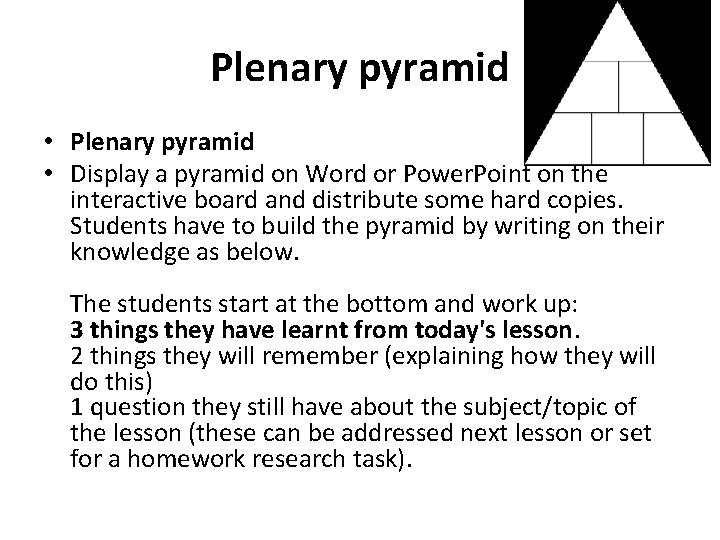 Plenary pyramid • Display a pyramid on Word or Power. Point on the interactive