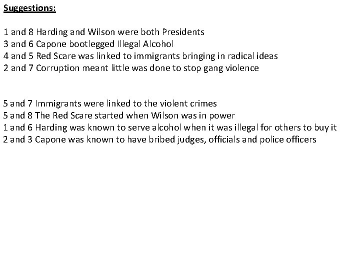 Suggestions: 1 and 8 Harding and Wilson were both Presidents 3 and 6 Capone