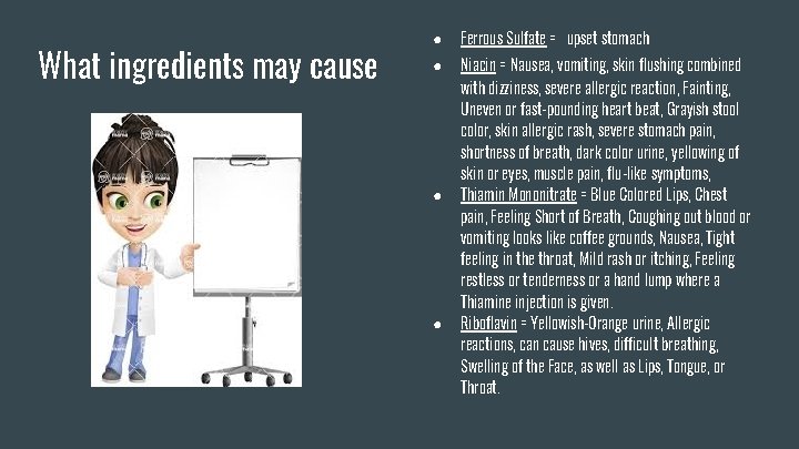 What ingredients may cause ● ● Ferrous Sulfate = upset stomach Niacin = Nausea,