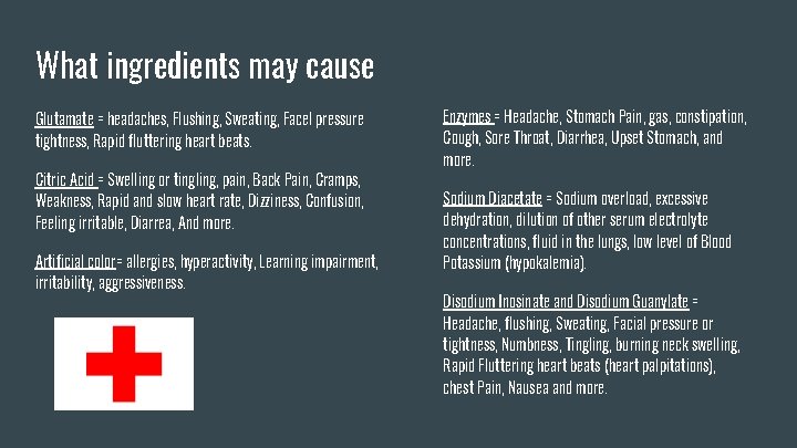 What ingredients may cause Glutamate = headaches, Flushing, Sweating, Facel pressure tightness, Rapid fluttering