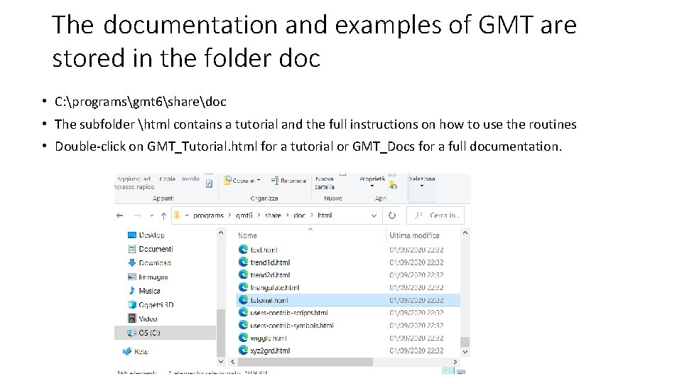 The documentation and examples of GMT are stored in the folder doc • C: