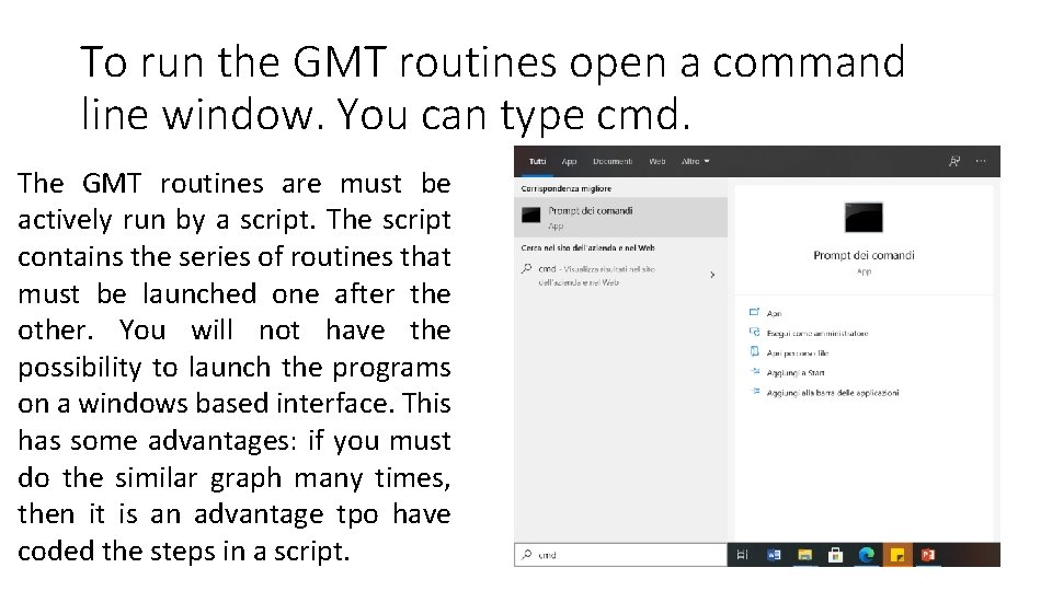 To run the GMT routines open a command line window. You can type cmd.