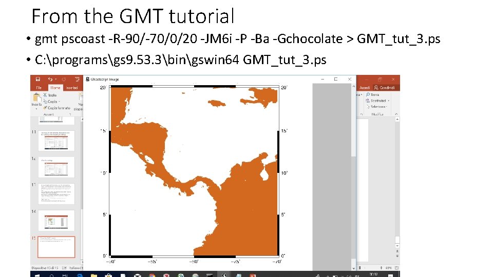 From the GMT tutorial • gmt pscoast -R-90/-70/0/20 -JM 6 i -P -Ba -Gchocolate