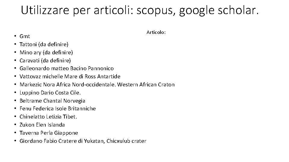 Utilizzare per articoli: scopus, google scholar. • • • • Articolo: Gmt Tattoni (da