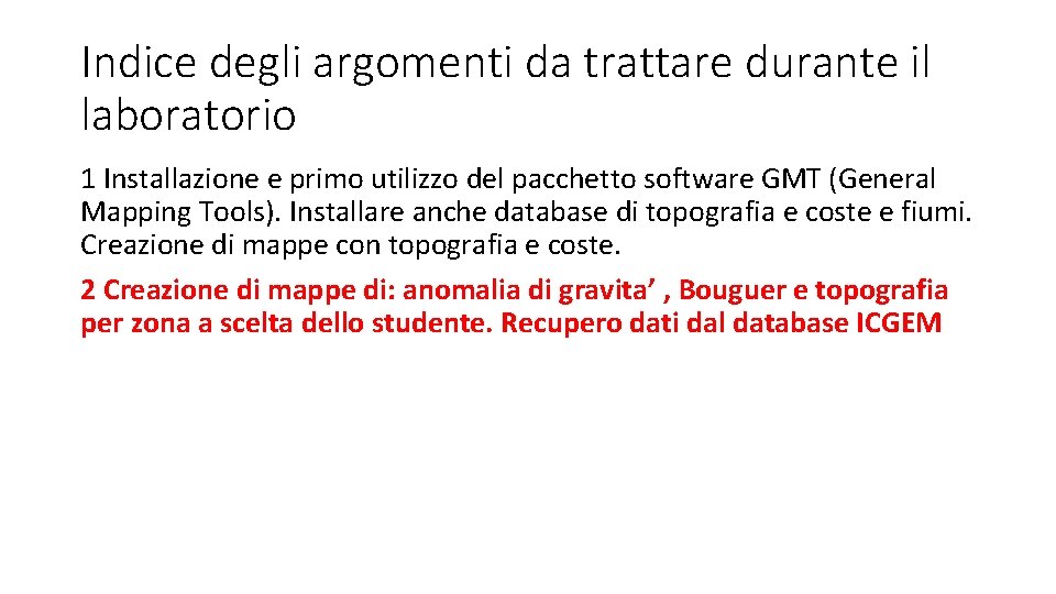 Indice degli argomenti da trattare durante il laboratorio 1 Installazione e primo utilizzo del