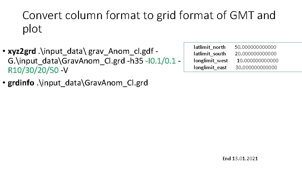 Convert column format to grid format of GMT and plot • xyz 2 grd.