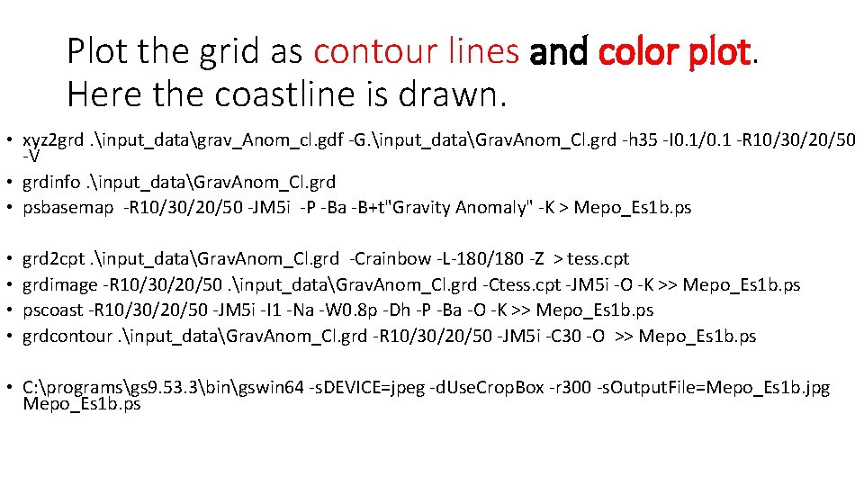 Plot the grid as contour lines and color plot. Here the coastline is drawn.