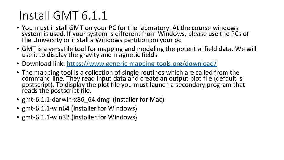 Install GMT 6. 1. 1 • You must install GMT on your PC for