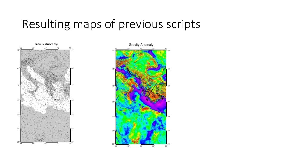 Resulting maps of previous scripts 