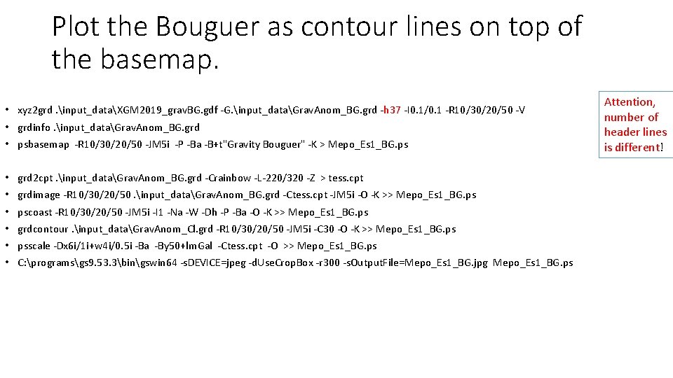 Plot the Bouguer as contour lines on top of the basemap. • xyz 2