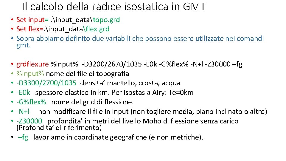 Il calcolo della radice isostatica in GMT • Set input=. input_datatopo. grd • Set