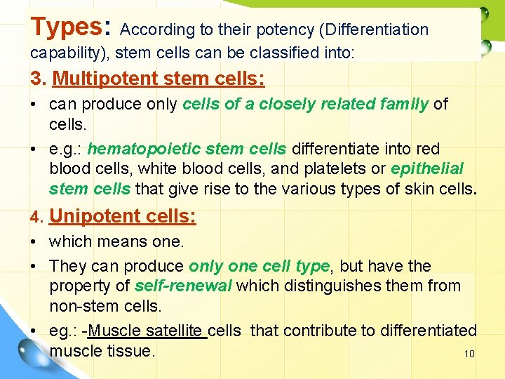 Types: According to their potency (Differentiation capability), stem cells can be classified into: 3.