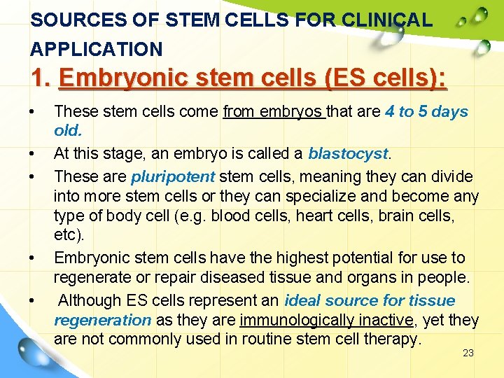 SOURCES OF STEM CELLS FOR CLINICAL APPLICATION 1. Embryonic stem cells (ES cells): •