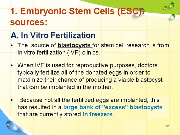 1. Embryonic Stem Cells (ESC): sources: A. In Vitro Fertilization • The source of