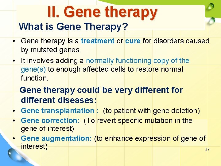 II. Gene therapy What is Gene Therapy? • Gene therapy is a treatment or