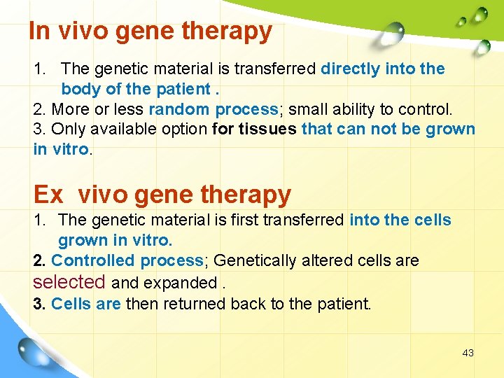 In vivo gene therapy 1. The genetic material is transferred directly into the body