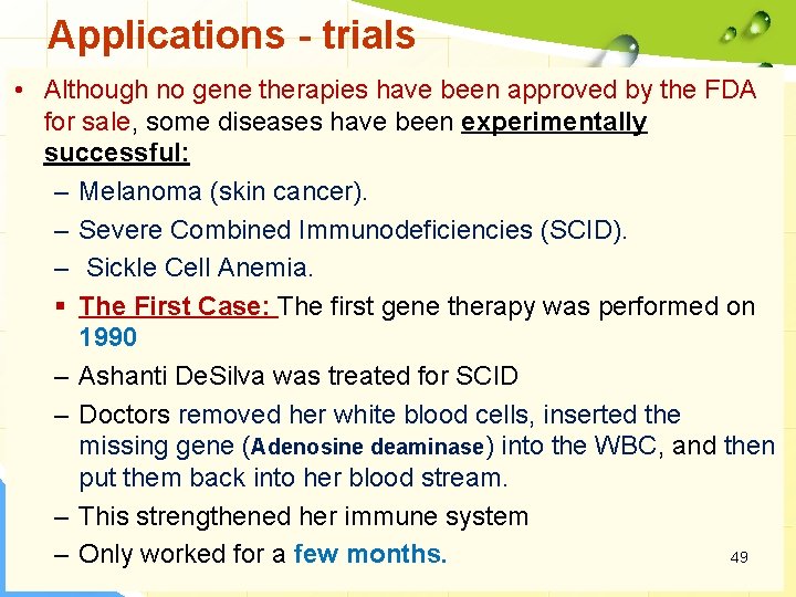 Applications - trials • Although no gene therapies have been approved by the FDA