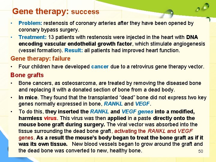 Gene therapy: success • • Problem: restenosis of coronary arteries after they have been