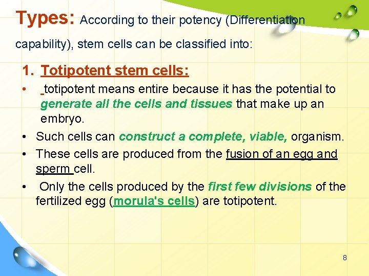 Types: According to their potency (Differentiation capability), stem cells can be classified into: 1.