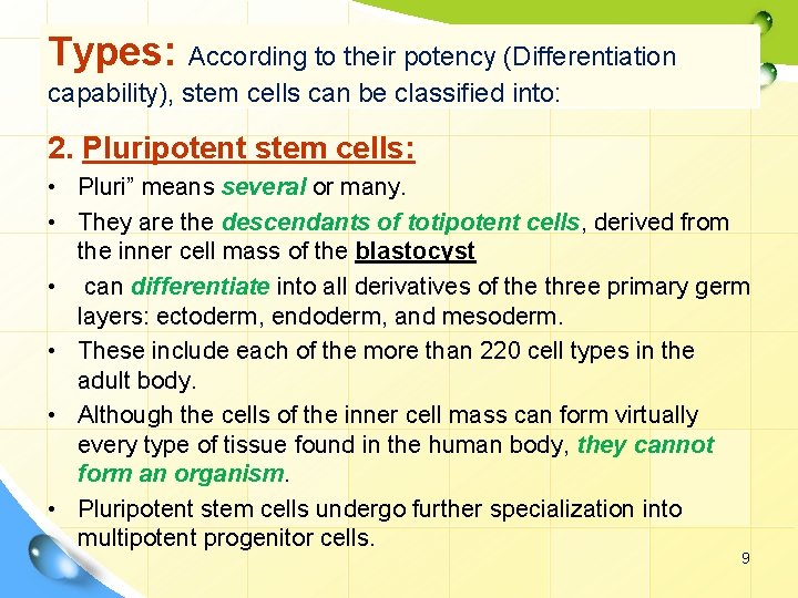 Types: According to their potency (Differentiation capability), stem cells can be classified into: 2.