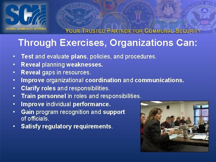 Through Exercises, Organizations Can: • • Test and evaluate plans, policies, and procedures. Reveal