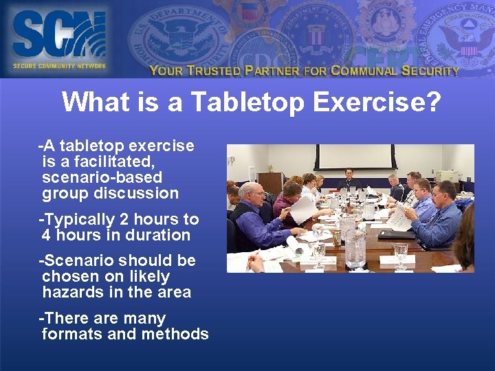 What is a Tabletop Exercise? -A tabletop exercise is a facilitated, scenario-based group discussion