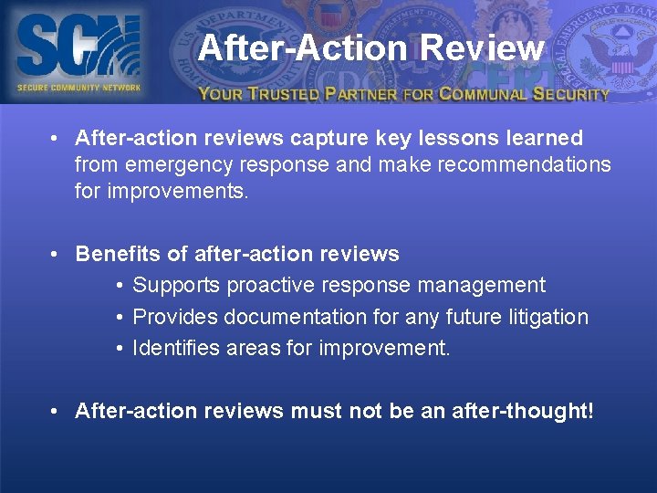 After-Action Review • After-action reviews capture key lessons learned from emergency response and make
