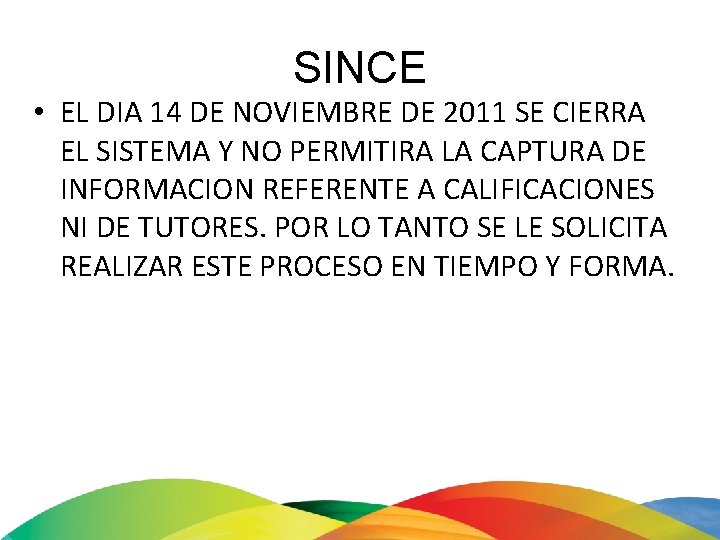 SINCE • EL DIA 14 DE NOVIEMBRE DE 2011 SE CIERRA EL SISTEMA Y