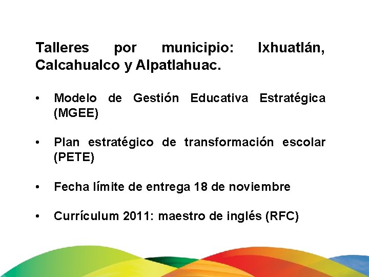 Talleres por municipio: Calcahualco y Alpatlahuac. Ixhuatlán, • Modelo de Gestión Educativa Estratégica (MGEE)