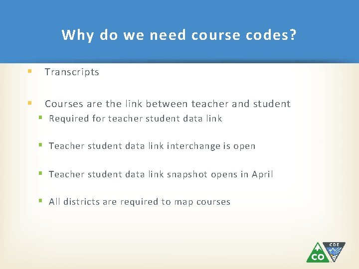 Why do we need course codes? § Transcripts § Courses are the link between