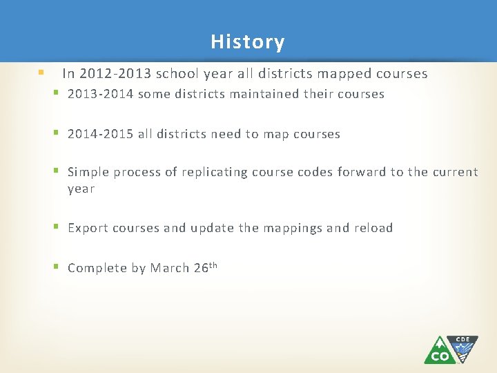 History § In 2012 -2013 school year all districts mapped courses § 2013 -2014
