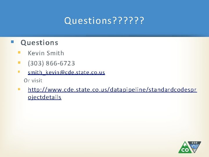 Questions? ? ? § Questions § Kevin Smith § (303) 866 -6723 § §