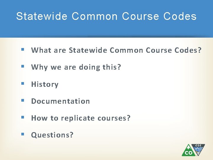 Statewide Common Course Codes § What are Statewide Common Course Codes? § Why we