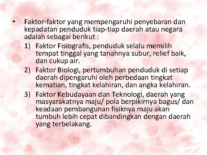  • Faktor-faktor yang mempengaruhi penyebaran dan kepadatan penduduk tiap-tiap daerah atau negara adalah