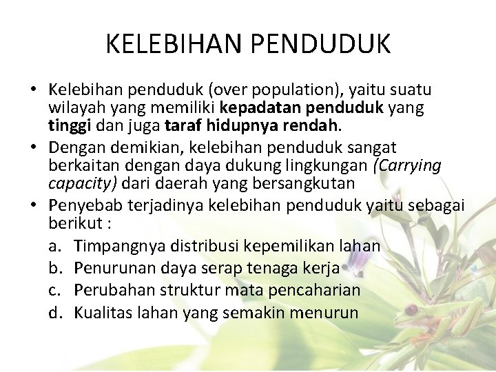 KELEBIHAN PENDUDUK • Kelebihan penduduk (over population), yaitu suatu wilayah yang memiliki kepadatan penduduk